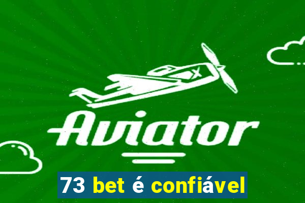 73 bet é confiável